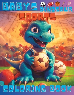 Book cover for Babys dinosaur sports Coloring Book