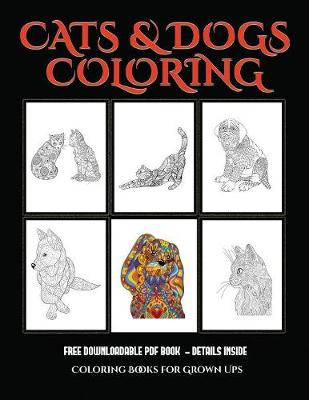 Cover of Coloring Books for Grown Ups (Cats and Dogs)