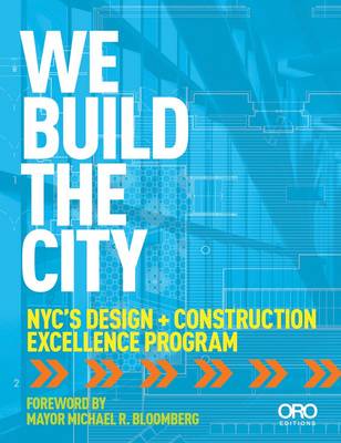 Cover of We Build the City: New York City's Design + Construction