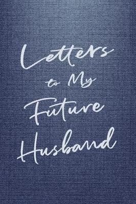 Book cover for Letters to My Future Husband