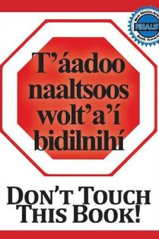 Cover of Don't Touch This Book! Navajo & English (Navaho Edition)