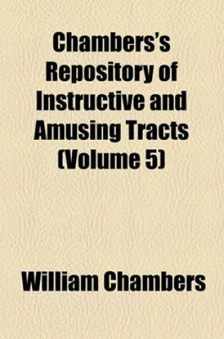 Cover of Chambers's Repository of Instructive and Amusing Tracts (Volume 5)