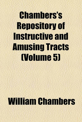 Book cover for Chambers's Repository of Instructive and Amusing Tracts (Volume 5)