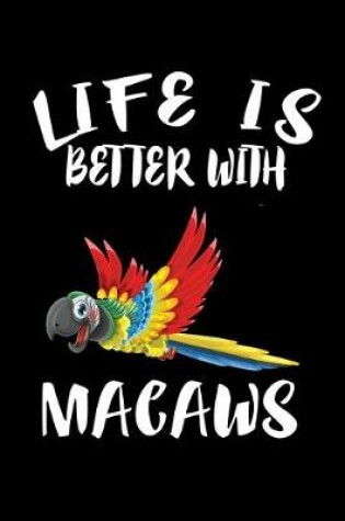 Cover of Life Is Better With Macaws