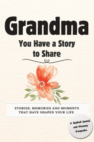 Cover of Grandma, You Have a Story to Share