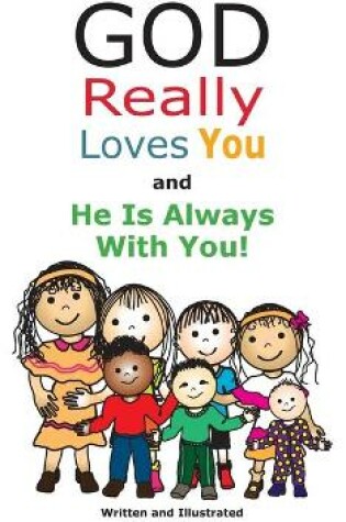 Cover of God Really Loves You and He Is Always With You!