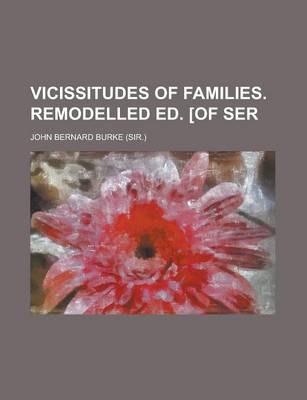 Book cover for Vicissitudes of Families. Remodelled Ed. [Of Ser