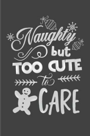 Cover of Naughty But Too Cute To Care