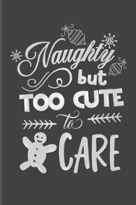 Book cover for Naughty But Too Cute To Care