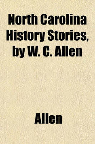 Cover of North Carolina History Stories, by W. C. Allen