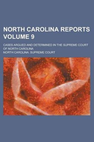 Cover of North Carolina Reports; Cases Argued and Determined in the Supreme Court of North Carolina Volume 9