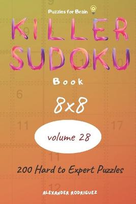 Book cover for Puzzles for Brain - Killer Sudoku Book 200 Hard to Expert Puzzles 8x8 (volume 28)