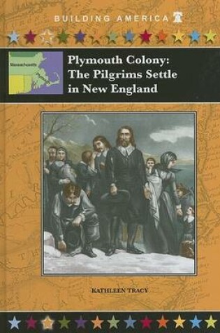 Cover of Plymouth Colony: The Pilgrims Settle in New England