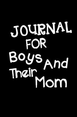 Book cover for Journal For Boys And Their Mom