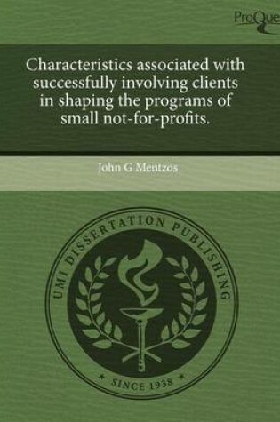 Cover of Characteristics Associated with Successfully Involving Clients in Shaping the Programs of Small Not-For-Profits