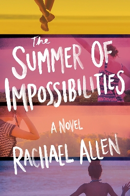 The Summer of Impossibilities by Rachael Allen