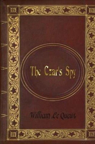 Cover of William Le Queux - The Czar's Spy