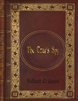 Book cover for William Le Queux - The Czar's Spy