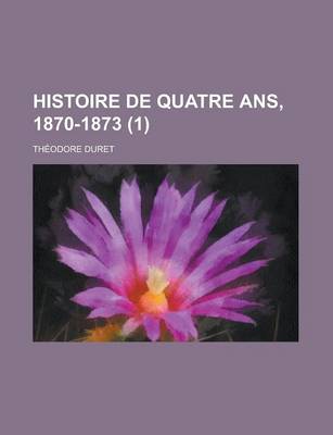 Book cover for Histoire de Quatre ANS, 1870-1873 (1)