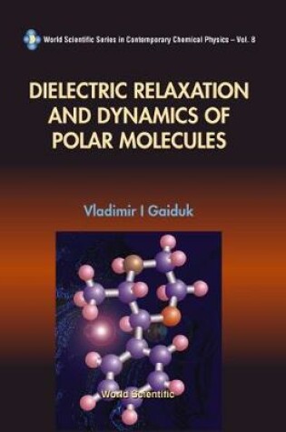 Cover of Dielectric Relaxation And Dynamics Of Polar Molecules