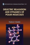 Book cover for Dielectric Relaxation And Dynamics Of Polar Molecules