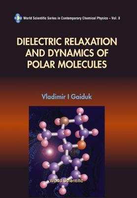 Cover of Dielectric Relaxation And Dynamics Of Polar Molecules