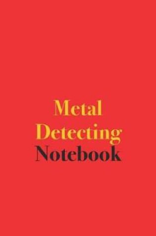 Cover of Metal Detecting Notebook
