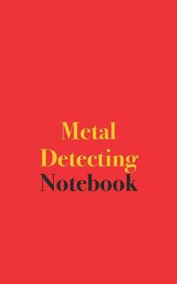 Book cover for Metal Detecting Notebook