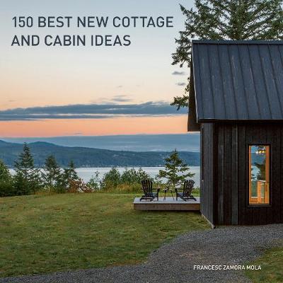 Book cover for 150 Best New Cottage and Cabin Ideas