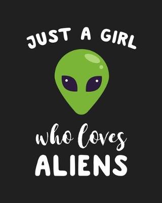 Book cover for Just A Girl Who Loves Aliens