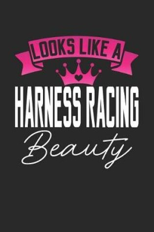 Cover of Looks Like a Harness Racing Beauty