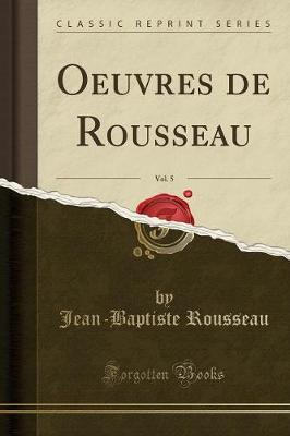 Book cover for Oeuvres de Rousseau, Vol. 5 (Classic Reprint)