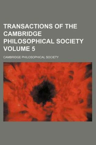 Cover of Transactions of the Cambridge Philosophical Society Volume 5