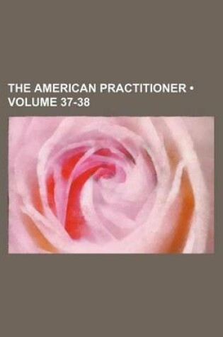 Cover of The American Practitioner (Volume 37-38)