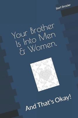Book cover for Your Brother Is Into Men & Women, And That's Okay!
