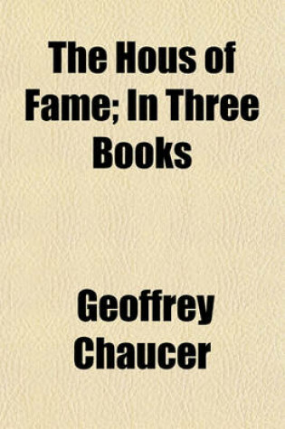 Cover of The Hous of Fame; In Three Books