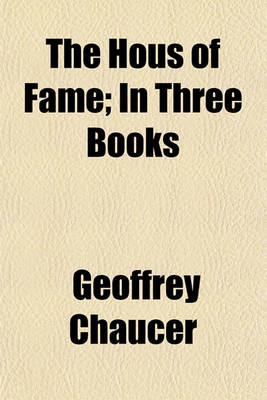 Book cover for The Hous of Fame; In Three Books