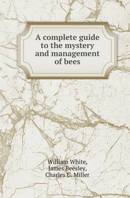 Book cover for A Complete Guide to the Mystery and Management of Bees