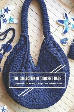 Cover of The Collection of Crochet Bags