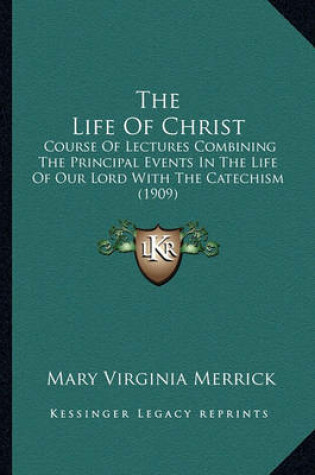 Cover of The Life of Christ the Life of Christ