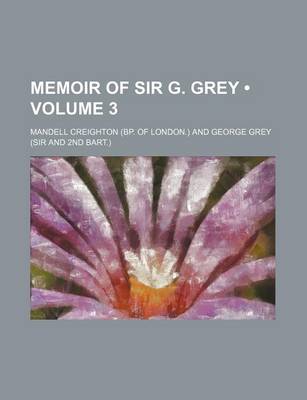 Book cover for Memoir of Sir G. Grey (Volume 3)