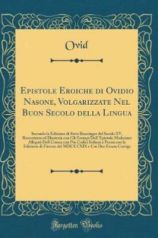 Cover of Epistole Eroiche Di Ovidio Nasone, Volgarizzate Nel Buon Secolo Della Lingua