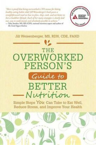 Cover of The Overworked Person's Guide to Better Nutrition