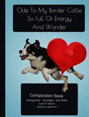 Book cover for Border Collie - Full Of Energy And Wonder Composition Notebook