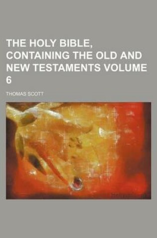 Cover of The Holy Bible, Containing the Old and New Testaments Volume 6