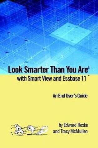 Cover of Look Smarter Than You Are with Smart View and Essbase 11: An End User's Guide