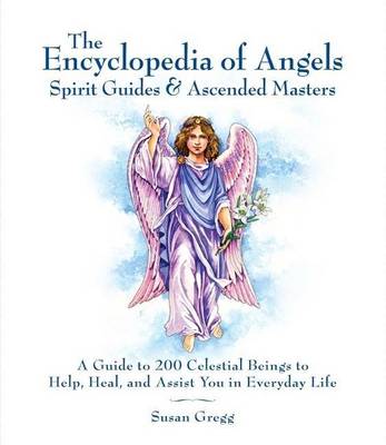 Book cover for Encyclopedia of Angels, Spirit Guides and Ascended Masters: A Guide to 200 Celestial Beings to Help, Heal, and Assist You in Everyday Life