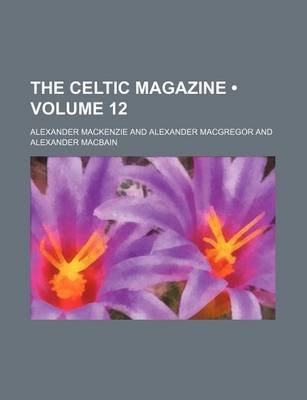 Book cover for The Celtic Magazine (Volume 12)