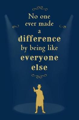 Book cover for No One Ever Made a Difference by Being Like Everyone Else