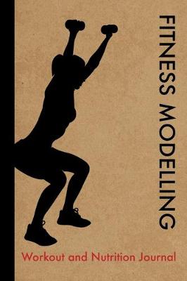 Book cover for Fitness Modelling Workout and Nutrition Journal